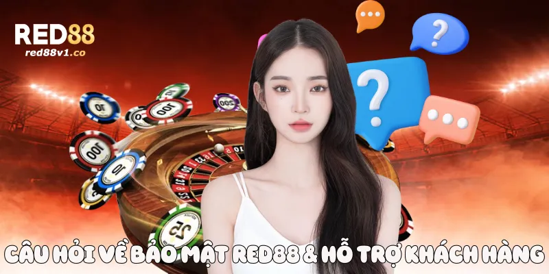 Câu hỏi về bảo mật Red88 & hỗ trợ khách hàng