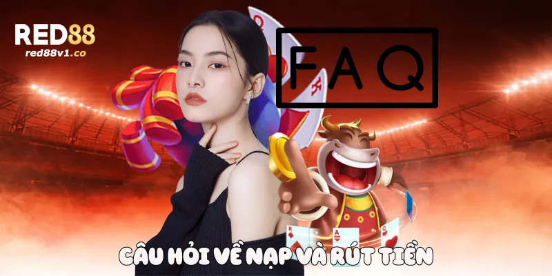 Câu hỏi về nạp và rút tiền