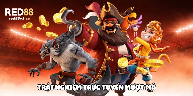 Trải Nghiệm Trực Tuyến Mượt Mà